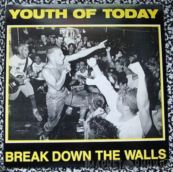 Youth Of Today - Break Down The Walls
