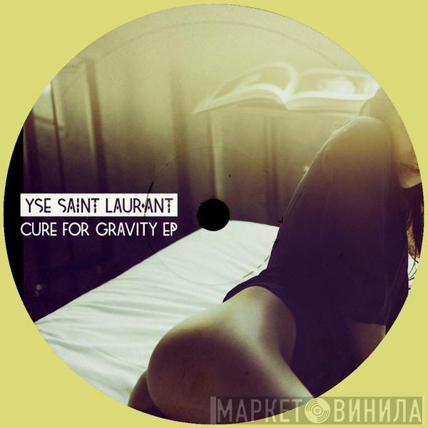 Yse Saint Laur'ant - Cure For Gravity EP
