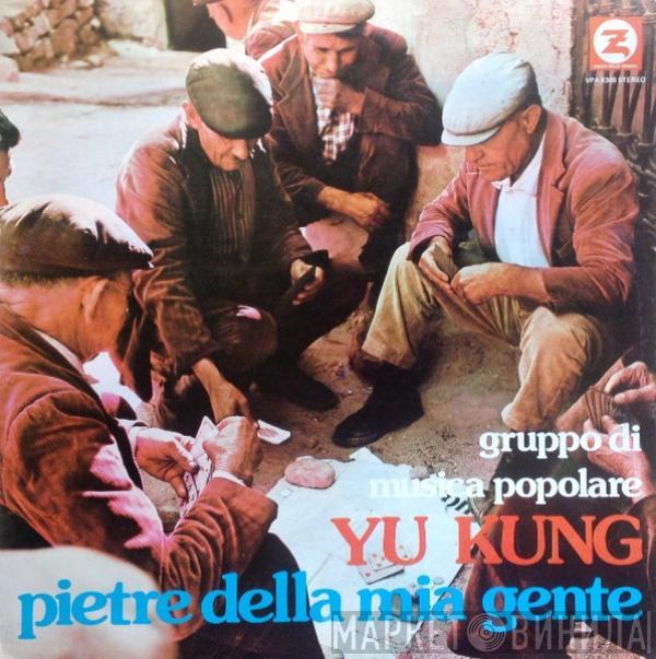 Yu Kung - Pietre Della Mia Gente