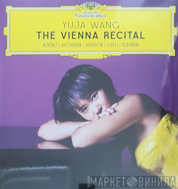 Yuja Wang, Isaac Albéniz, Ludwig van Beethoven, Nikolai Kapustin, György Ligeti, Alexander Scriabine - The Vienna Recital