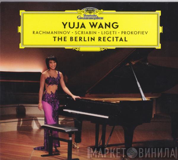 , Yuja Wang , Sergei Vasilyevich Rachmaninoff , Alexander Scriabine , György Ligeti  Sergei Prokofiev  - The Berlin Recital