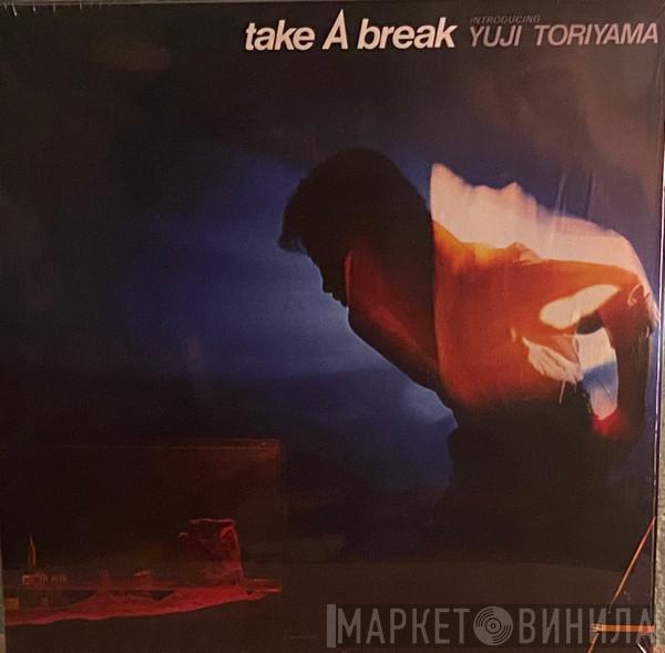 Yuji Toriyama - Take A Break