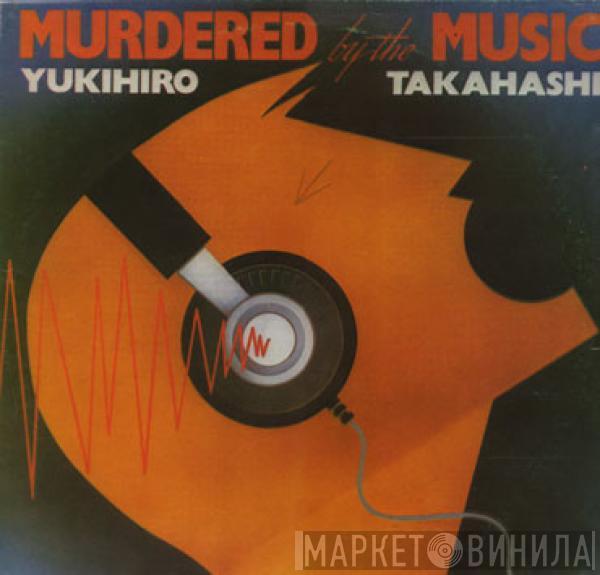 Yukihiro Takahashi - Murdered By The Music