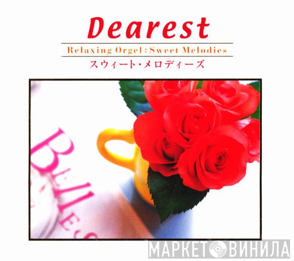  Yumeshichi Nijiwa  - Dearest スウィート・メロディーズ / Relaxing Orgel: Sweet Melodies