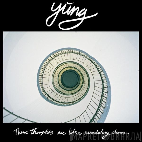 Yung  - These Thoughts Are Like Mandatory Chores...