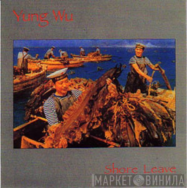Yung Wu - Shore Leave