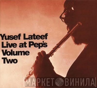 Yusef Lateef - Live At Pep's Volume Two