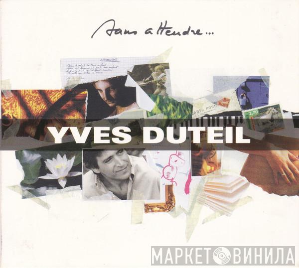 Yves Duteil - Sans Attendre...