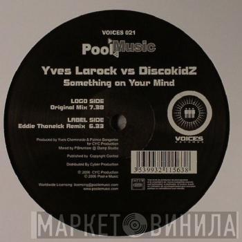 Yves Larock, Discokidz - Something On Your Mind