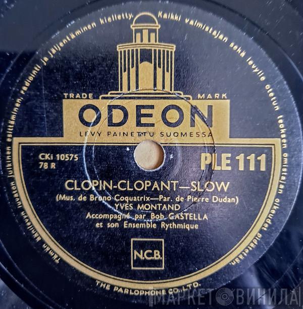  Yves Montand  - Clopin-Clopant / Mais Qu'est-ce Que J'ai