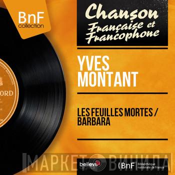  Yves Montand  - Les Feuilles Mortes / Barbara