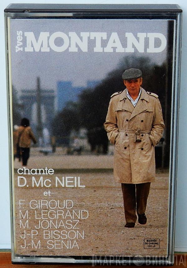  Yves Montand  - Chante D. Mc Neil - F. Giroud - M. Legrand - M. Jonasz - J.-P. Bisson - J.-M. Sénia
