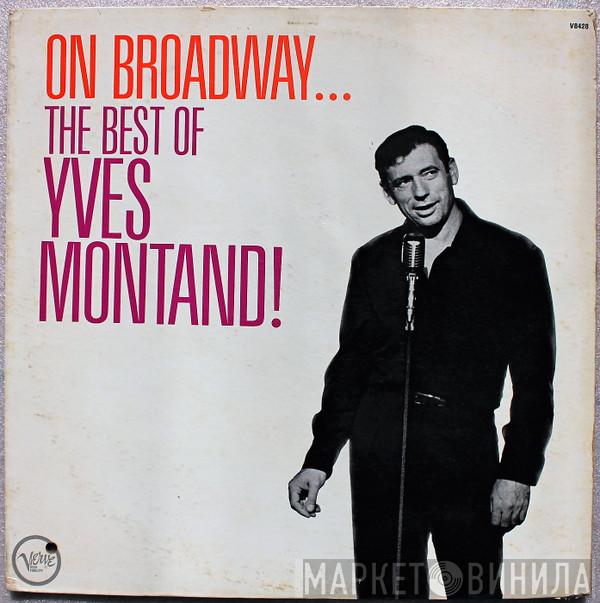  Yves Montand  - On Broadway...The Best Of Yves Montand