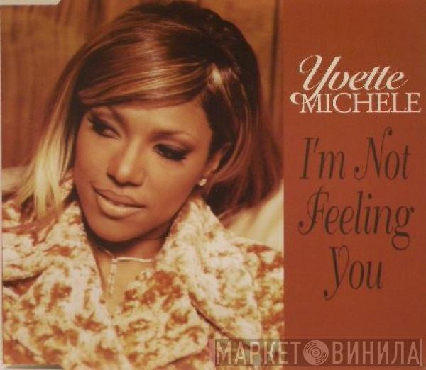 Yvette Michele - I'm Not Feeling You