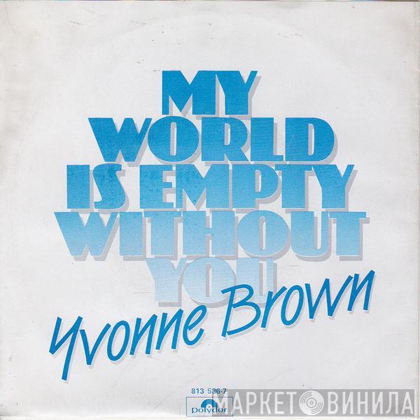 Yvonne Brown - My World Is Empty Without You