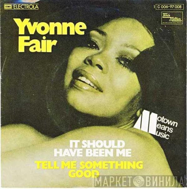 Yvonne Fair - It Should Have Been Me / Tell Me Something Good