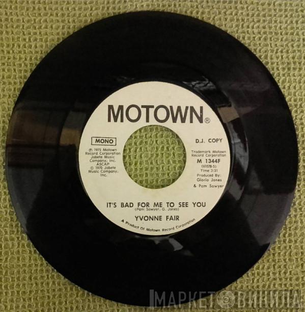  Yvonne Fair  - It's Bad For Me To See You