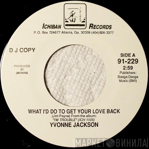 Yvonne Jackson  - What I'd Do To Get Your Love Back