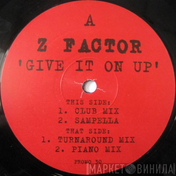 Z Factor - Give It On Up