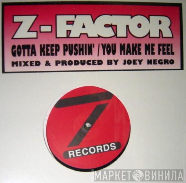 Z Factor - Gotta Keep Pushin' / You Make Me Feel