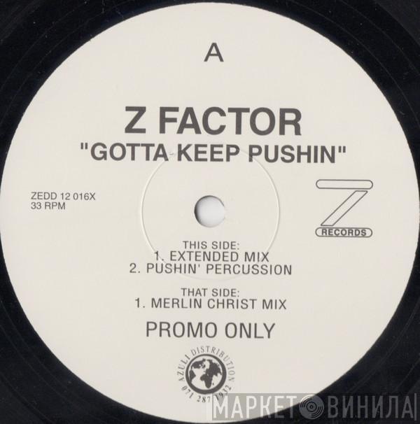 Z Factor - Gotta Keep Pushin'