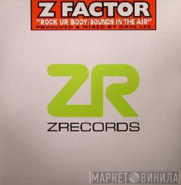 Z Factor - Rock Ur Body / Sounds In The Air