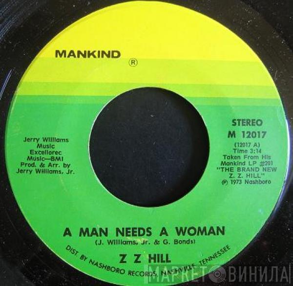 Z.Z. Hill - A Man Needs A Woman / Chokin' Kind