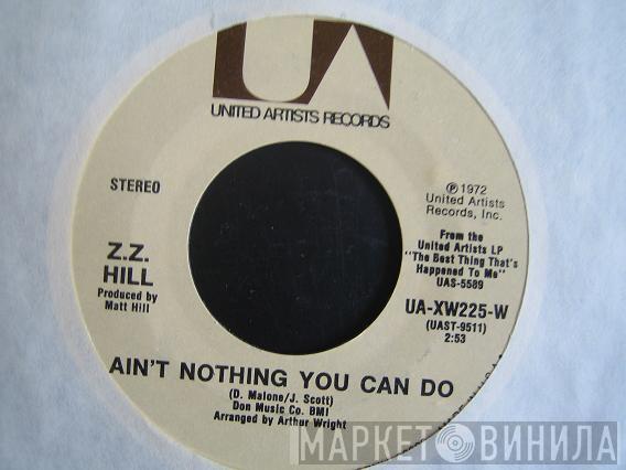 Z.Z. Hill - Ain't Nothing You Can Do / Love In The Street