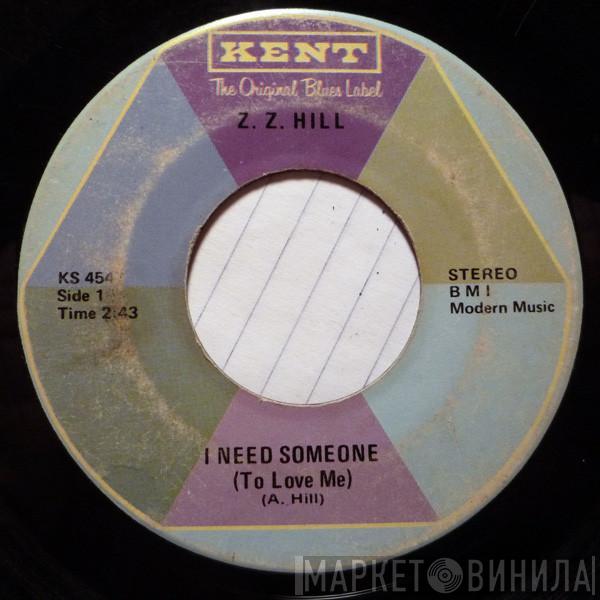 Z.Z. Hill - I Need Someone (To Love Me) / Oh Darling