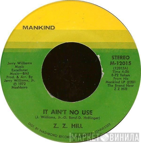 Z.Z. Hill - It Ain't No Use / Ha Ha (Laughing Song)