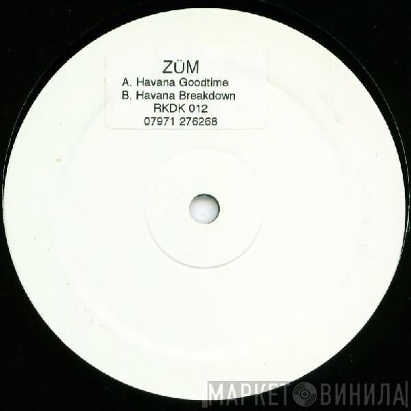 Züm - Havana Goodtime / Havana Breakdown