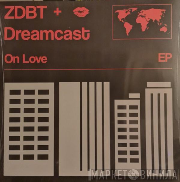 ZDBT, Dreamcast  - On Love EP