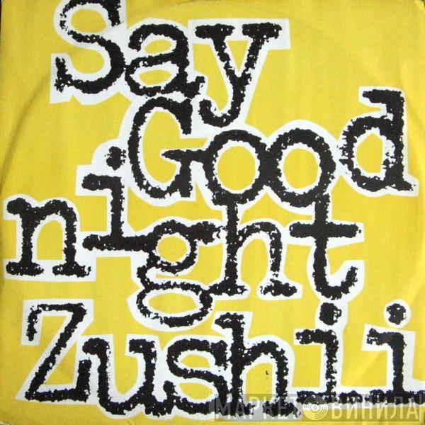 ZUSHii - Say Goodnight
