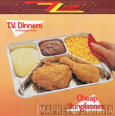 ZZ Top - T.V. Dinners (Full Length Version) / Cheap Sunglasses