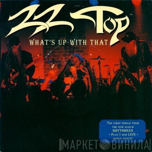 ZZ Top - What's Up With That