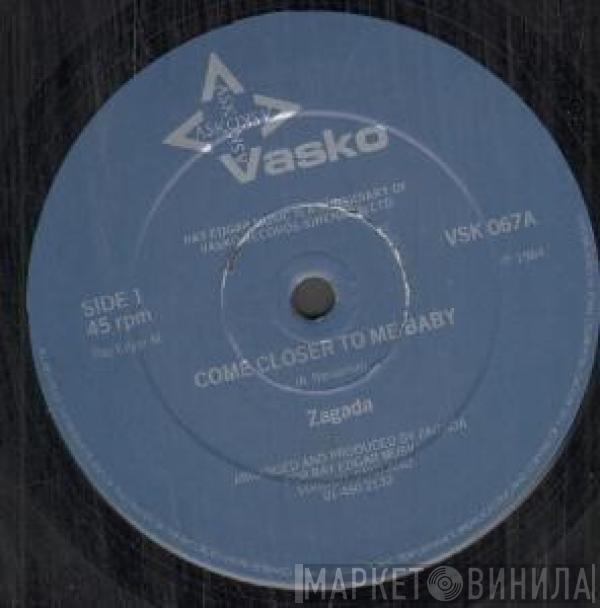 Zagada - Come Closer To Me Baby