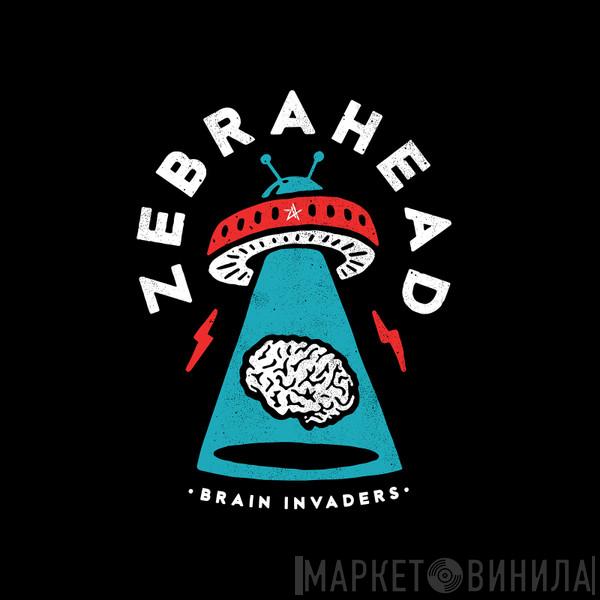  Zebrahead  - Brain Invaders