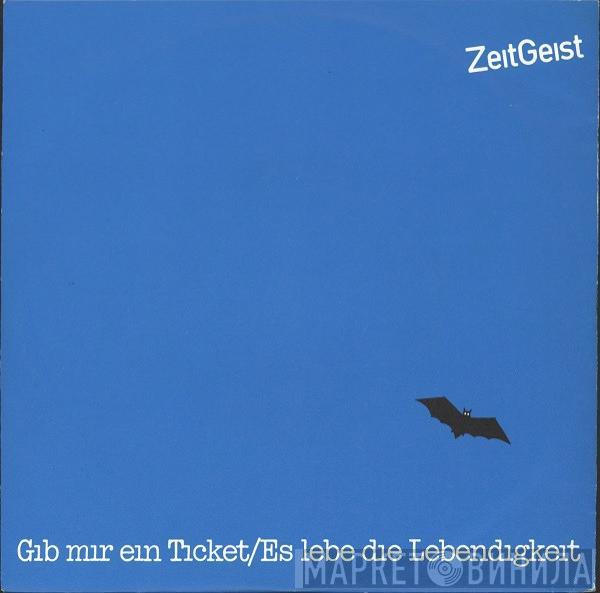 Zeitgeist  - Gib Mir Ein Ticket / Es Lebe Die Lebendigkeit