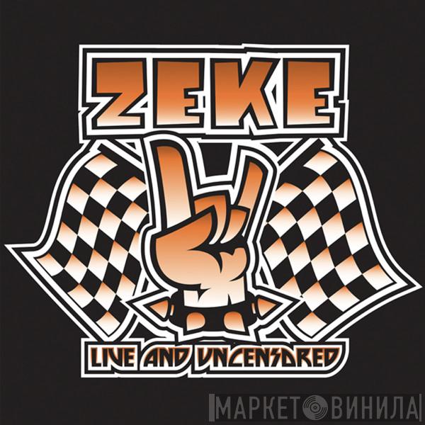  Zeke  - Live And Uncensored