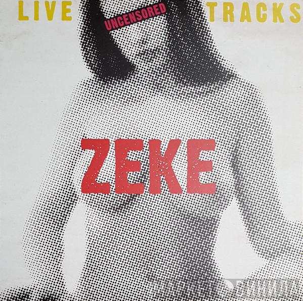 Zeke - Live Tracks Uncensored