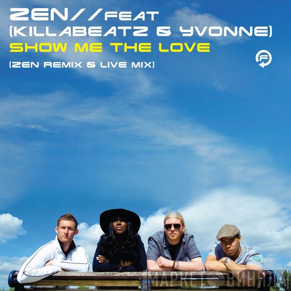 Zen, Killabeatz, Yvonne  - Show Me The Love