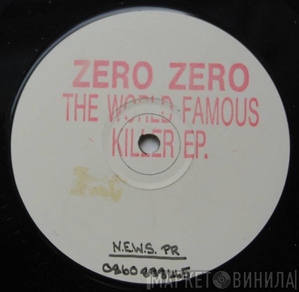 Zero Zero - The World Famous Killer EP