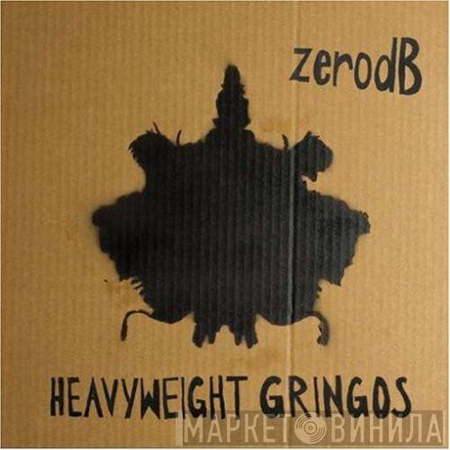 Zero dB - Heavyweight Gringos