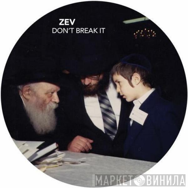  Zev  - Don't Break It