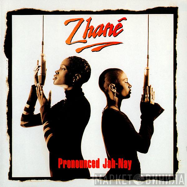  Zhané  - Pronounced Jah-Nay