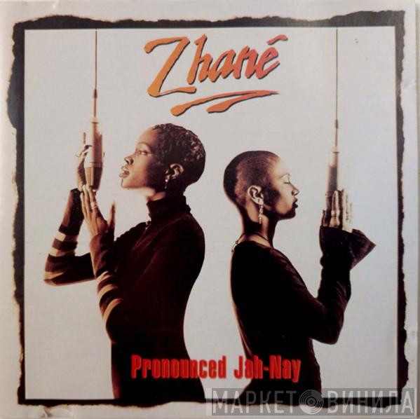  Zhané  - Pronounced Jah-Nay