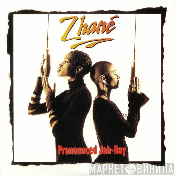  Zhané  - Pronounced Jah-Nay