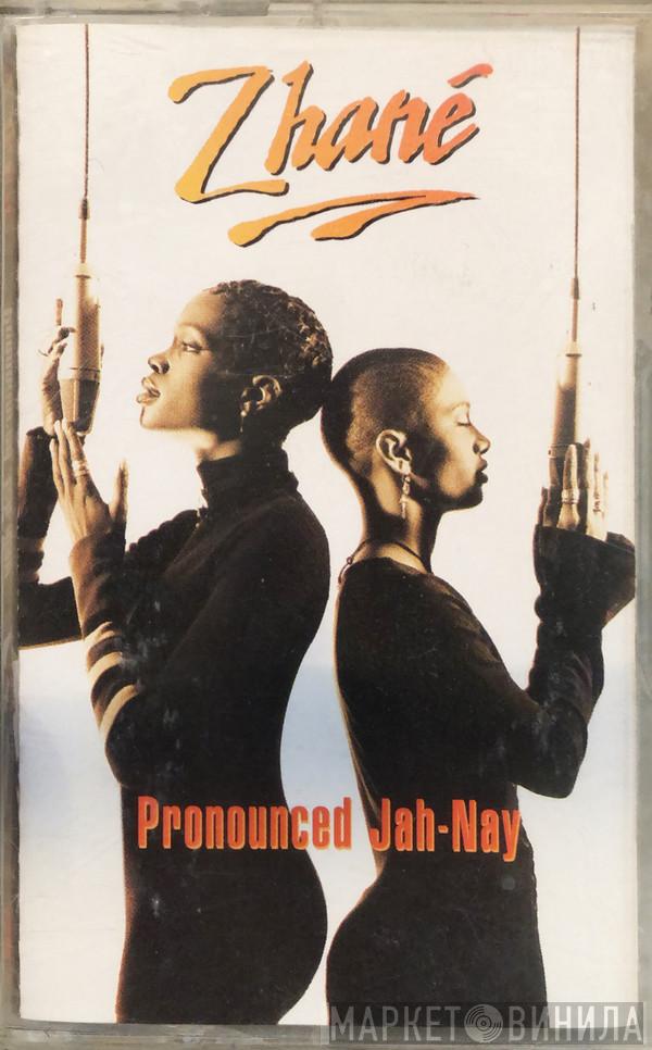  Zhané  - Pronounced Jah-Nay