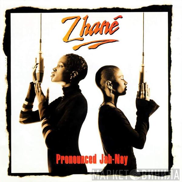  Zhané  - Pronounced Jah-Nay