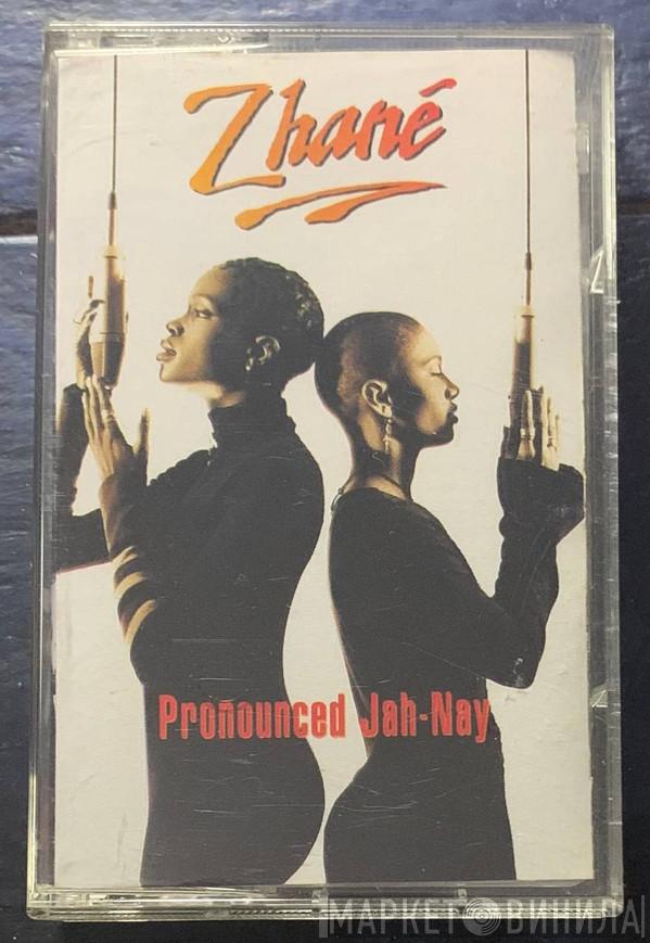  Zhané  - Pronounced Jah-Nay
